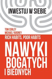 7 Nawyków bogatych ludzi z książki „Nawyki bogatych i biednych”